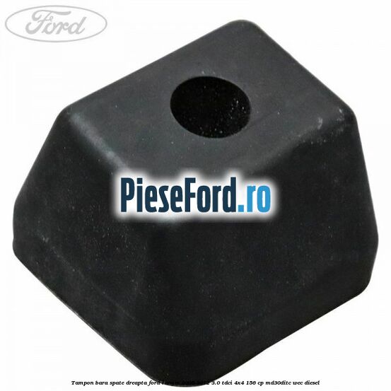 Tampon bara spate dreapta Ford Ranger 2006-2012 3.0 TDCi 4x4 156 cp MD30DITC, WEC diesel