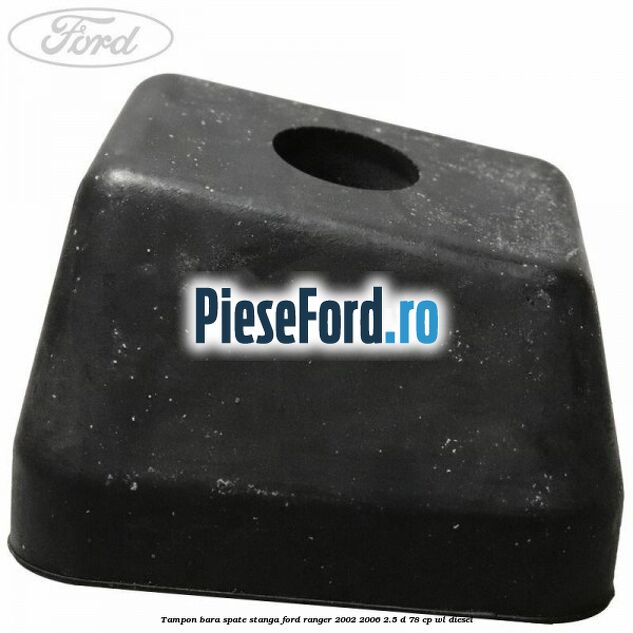 Tampon bara spate stanga Ford Ranger 2002-2006 2.5 D 78 cp Tampon bara spate stanga Ford Ranger 2002-2006 2.5 D 78 cp WL diesel