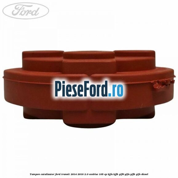 Tampon catalizator Ford Transit 2014-2018 2.0 EcoBlue 105 cp BJFA, BJFB, YLF6, YLFA, YLFB, YLFS diesel