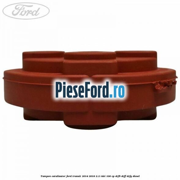 Tampon catalizator Ford Transit 2014-2018 2.2 TDCi 100 cp DRF5, DRFF, DRFG diesel
