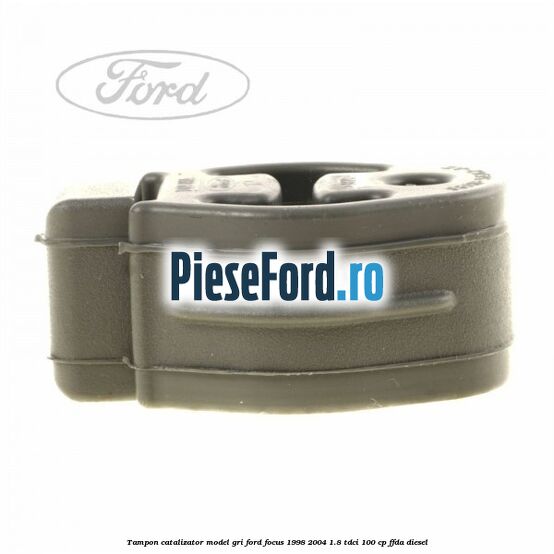 Tampon catalizator model gri Ford Focus 1998-2004 1.8 TDCi 100 cp FFDA diesel