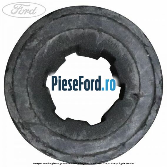Tampon cauciuc fixare galerie admisie Ford Focus 2004-2007 2.5 ST 225 cp HYDA benzina