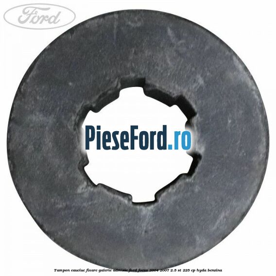 Tampon cauciuc fixare galerie admisie Ford Focus 2004-2007 2.5 ST 225 cp HYDA benzina