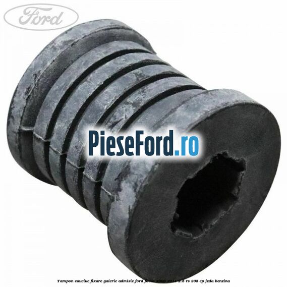 Tampon cauciuc fixare galerie admisie Ford Focus 2008-2011 2.5 RS 305 cp JZDA benzina