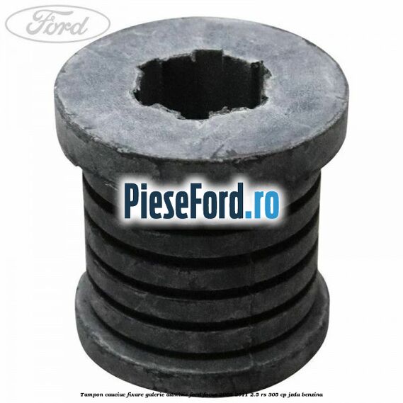 Tampon cauciuc fixare galerie admisie Ford Focus 2008-2011 2.5 RS 305 cp JZDA benzina