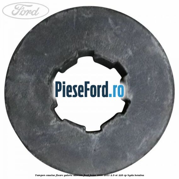 Tampon cauciuc fixare galerie admisie Ford Focus 2008-2011 2.5 ST 225 cp HYDA benzina