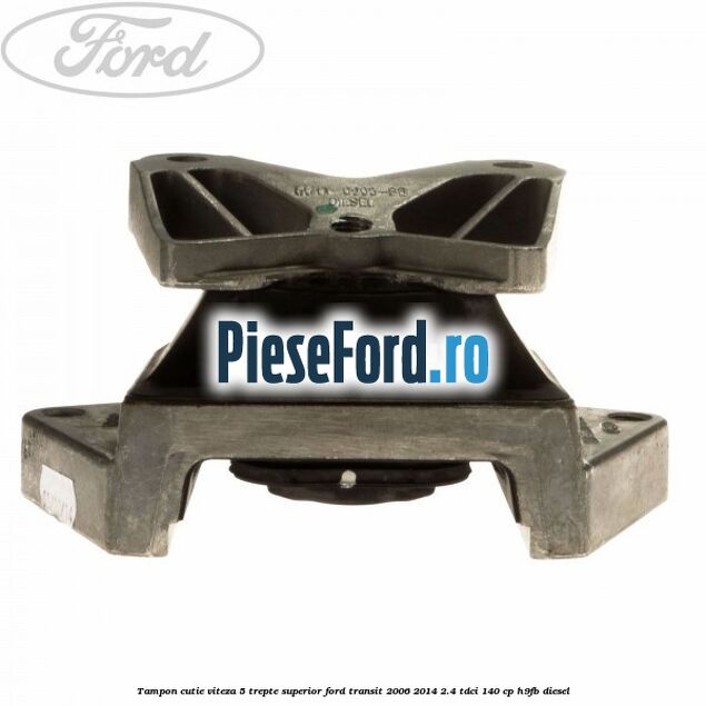 Tampon cutie viteza 5 trepte superior Ford Transit 2006-2014 2.4 TDCi 140 cp Tampon cutie viteza 5 trepte superior Ford Transit 2006-2014 2.4 TDCi 140 cp H9FB diesel