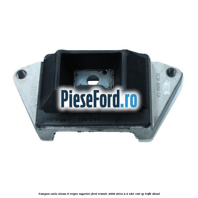 Tampon cutie viteza 5 trepte superior Ford Transit 2006-2014 2.4 TDCi 140 cp Tampon cutie viteza 5 trepte superior Ford Transit 2006-2014 2.4 TDCi 140 cp H9FB diesel