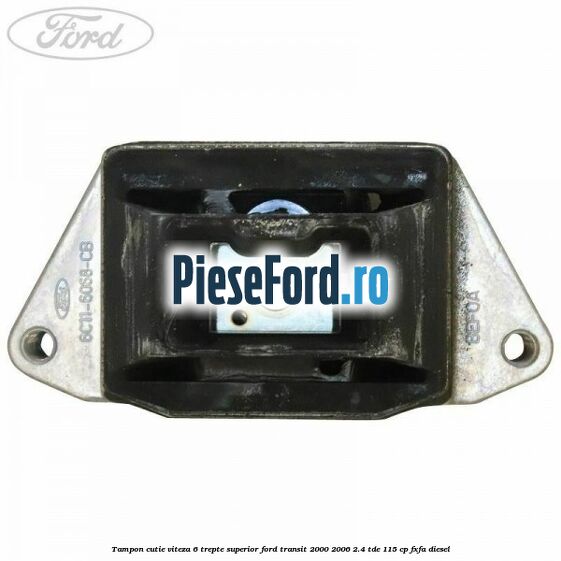 Tampon cutie viteza 6 trepte superior Ford Transit 2000-2006 2.4 TDE 115 cp FXFA diesel