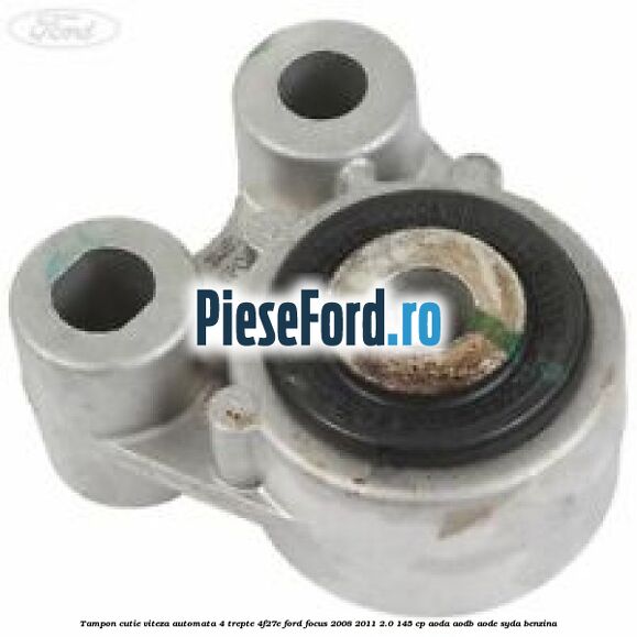 Tampon cutie viteza automata 4 trepte 4F27E Ford Focus 2008-2011 2.0 145 cp AODA, AODB, AODE, SYDA benzina