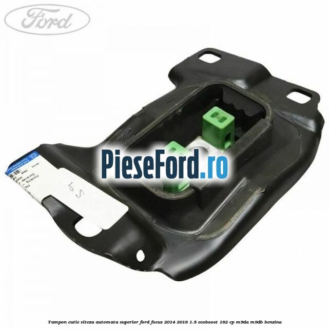 Tampon cutie viteza automata superior Ford Focus 2014-2018 1.5 EcoBoost 182 cp M9DA, M9DB benzina