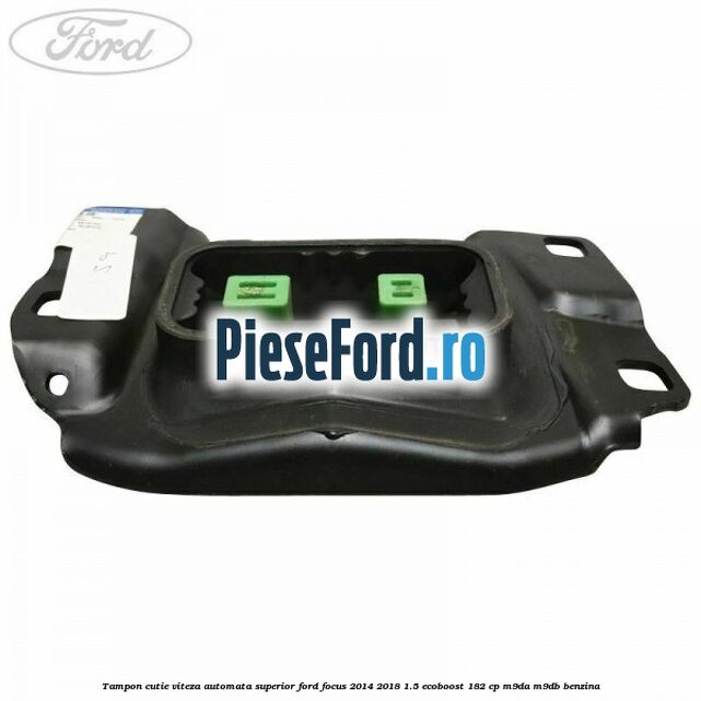 Tampon cutie viteza automata superior Ford Focus 2014-2018 1.5 EcoBoost 182 cp M9DA, M9DB benzina