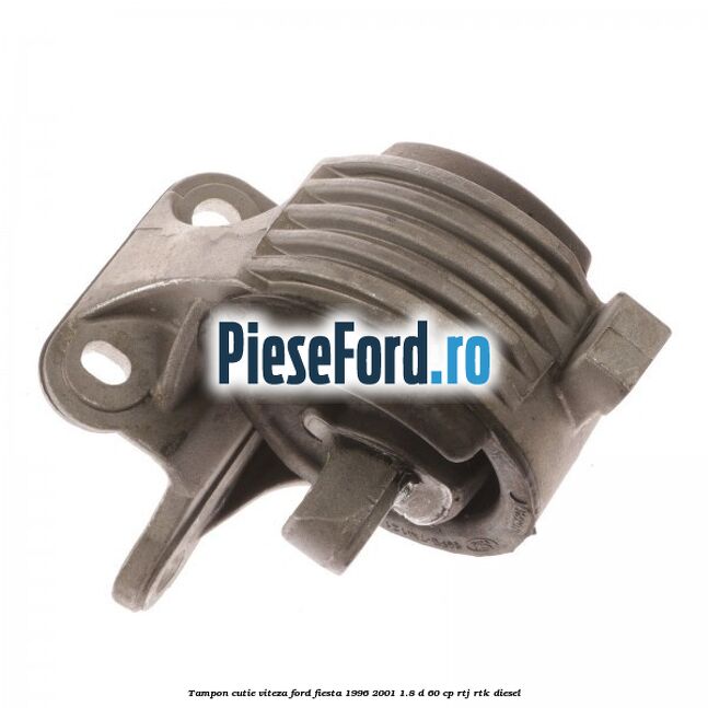 Tampon cutie viteza Ford Fiesta 1996-2001 1.8 D 60 cp RTJ, RTK diesel