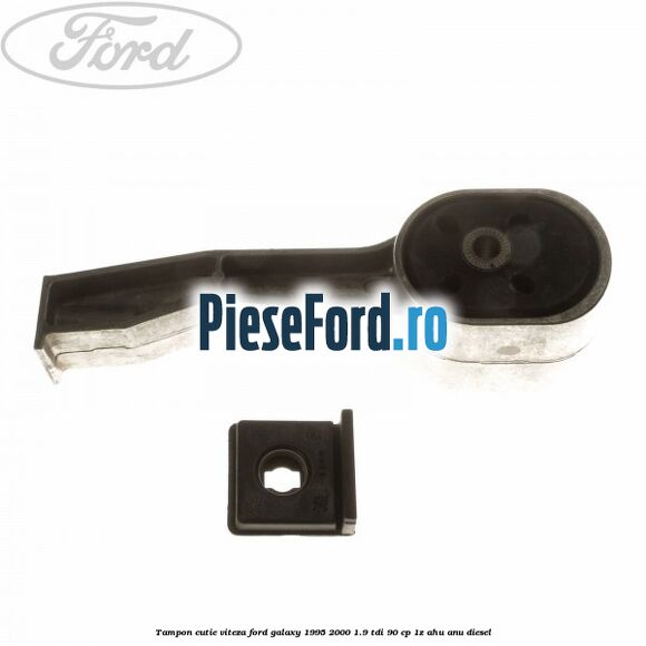 Tampon cutie viteza Ford Galaxy 1995-2000 1.9 TDI 90 cp 1Z, AHU, ANU diesel