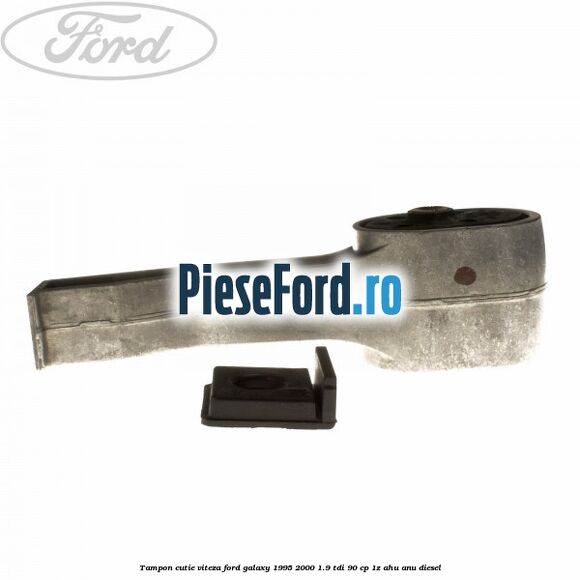 Tampon cutie viteza Ford Galaxy 1995-2000 1.9 TDI 90 cp 1Z, AHU, ANU diesel