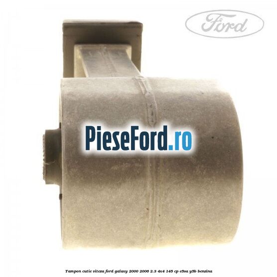 Tampon cutie viteza Ford Galaxy 2000-2006 2.3 4x4 145 cp E5SA, Y5B benzina