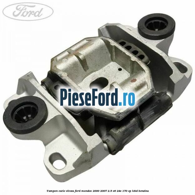 Tampon cutie viteza Ford Mondeo 2000-2007 2.5 V6 24V 170 cp LCBD benzina