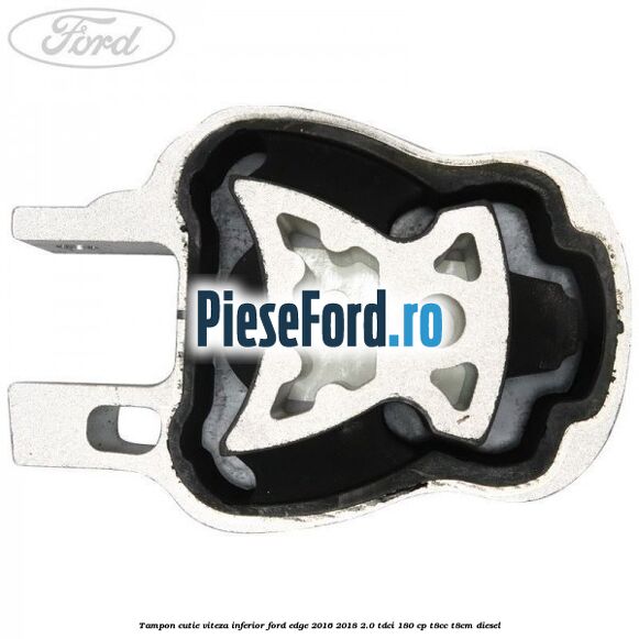 Tampon cutie viteza inferior Ford Edge 2016-2018 2.0 TDCi 180 cp T8CC, T8CM diesel