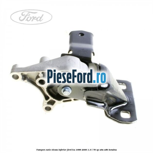 Tampon cutie viteza inferior Ford Ka 1996-2008 1.3 i 70 cp A9A, A9B benzina