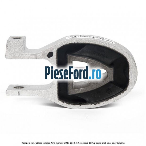 Tampon cutie viteza inferior Ford Mondeo 2014-2018 1.5 EcoBoost 160 cp UNCA, UNCB, UNCE, UNCF benzina