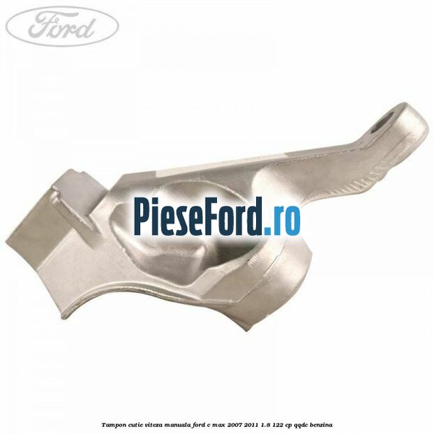 Tampon cutie viteza manuala Ford C-Max 2007-2011 1.8 122 cp QQDC benzina