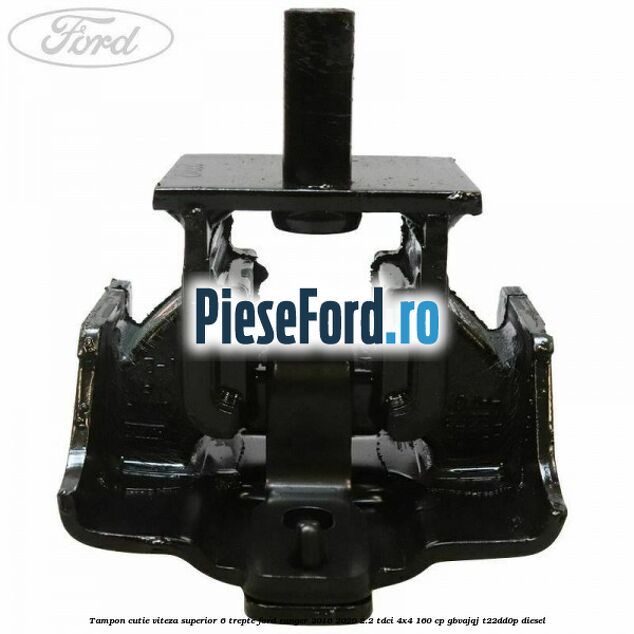 Tampon cutie viteza superior 6 trepte Ford Ranger 2016-2020 2.2 TDCi 4x4 160 cp GBVAJQJ, T22DD0P diesel