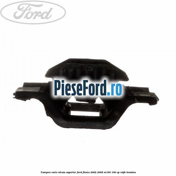 Tampon cutie viteza superior Ford Fiesta 2002-2005 ST150 150 cp