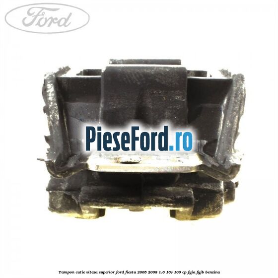 Tampon cutie viteza superior Ford Fiesta 2005-2008 1.6 16V 100 cp FYJA, FYJB benzina
