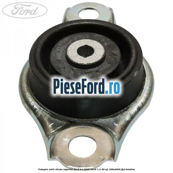 Tampon cutie viteza superior Ford Ka 2009-2016 1.2 69 cp 169A4000, FP4 benzina