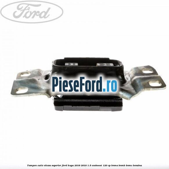 Tampon cutie viteza superior Ford Kuga 2016-2018 1.5 EcoBoost 120 cp