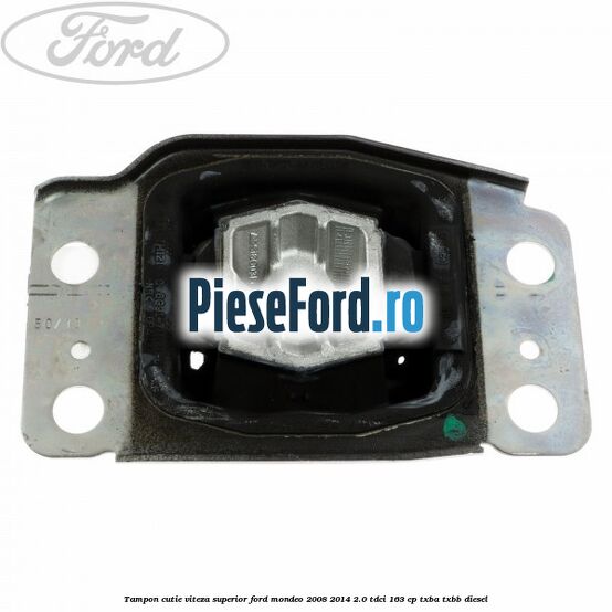 Tampon cutie viteza superior Ford Mondeo 2008-2014 2.0 TDCi 163 cp TXBA, TXBB diesel