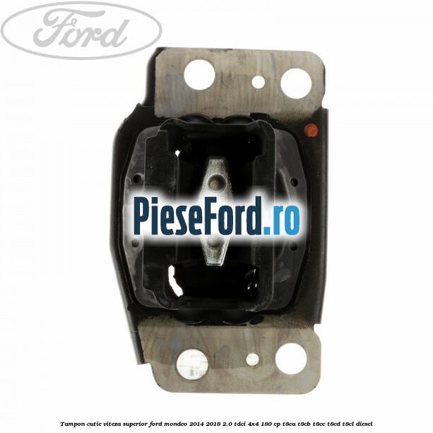 Tampon cutie viteza superior Ford Mondeo 2014-2018 2.0 TDCi 4x4 180 cp Tampon cutie viteza superior Ford Mondeo 2014-2018 2.0 TDCi 4x4 180 cp T8CA, T8CB, T8CC, T8CD, T8CL diesel