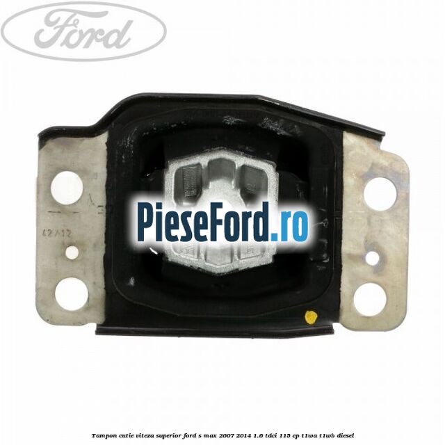 Tampon cutie viteza superior Ford S-Max 2007-2014 1.6 TDCi 115 cp T1WA, T1WB diesel