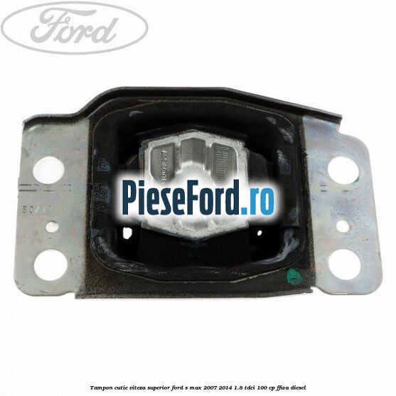 Tampon cutie viteza superior Ford S-Max 2007-2014 1.8 TDCi 100 cp FFWA diesel