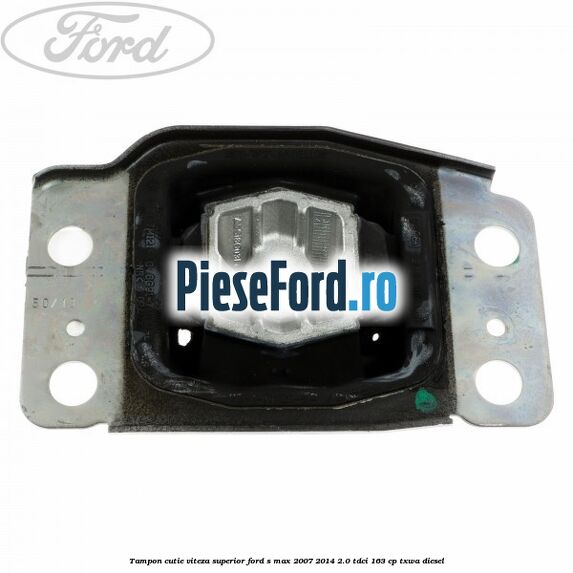 Tampon cutie viteza superior Ford S-Max 2007-2014 2.0 TDCi 163 cp TXWA diesel
