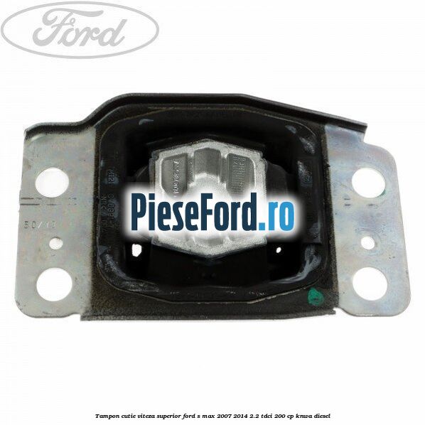 Tampon cutie viteza superior Ford S-Max 2007-2014 2.2 TDCi 200 cp KNWA diesel