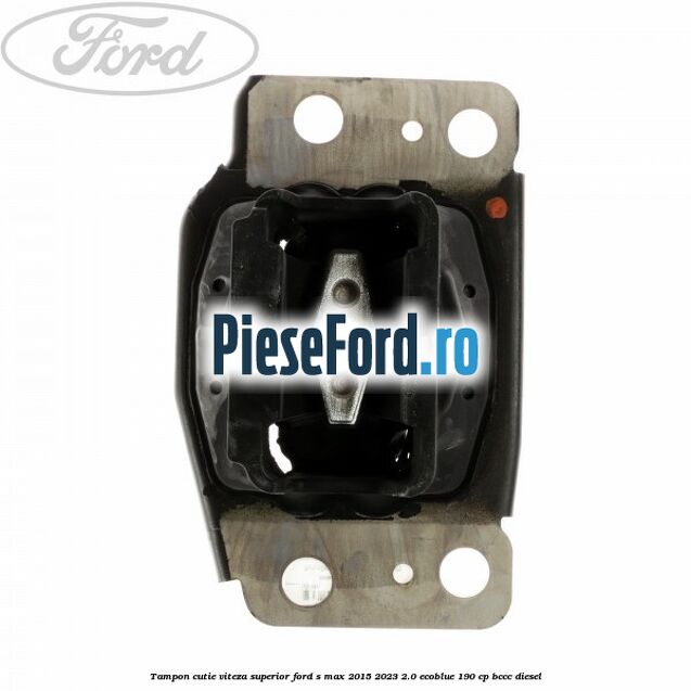 Tampon cutie viteza superior Ford S-Max 2015-2023 2.0 EcoBlue 190 cp BCCC diesel