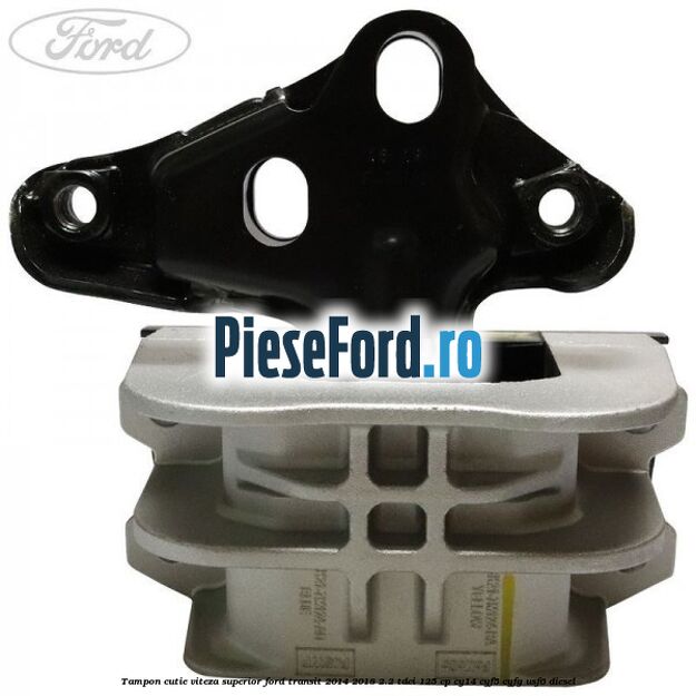Tampon cutie viteza superior Ford Transit 2014-2018 2.2 TDCi 125 cp CY14, CYF5, CYFG, USF6 diesel