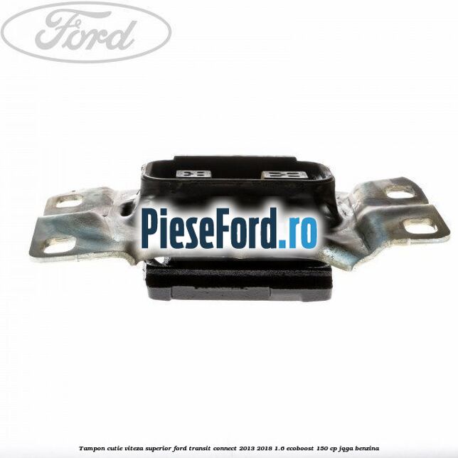 Tampon cutie viteza superior Ford Transit Connect 2013-2018 1.6 EcoBoost 150 cp