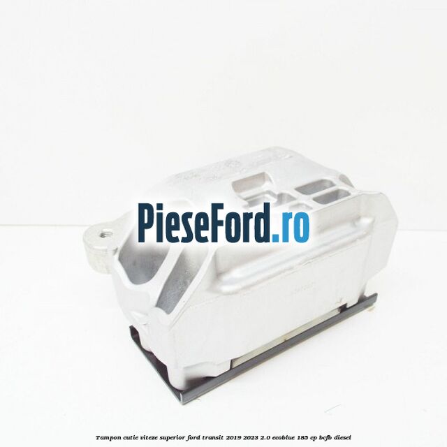 Tampon cutie viteze superior Ford Transit 2019-2023 2.0 EcoBlue 185 cp Tampon cutie viteze superior Ford Transit 2019-2023 2.0 EcoBlue 185 cp BCFB diesel