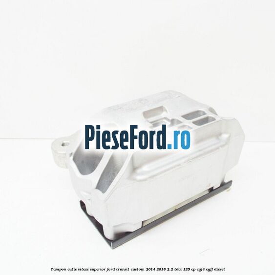 Tampon cutie viteze superior Ford Transit Custom 2014-2018 2.2 TDCi 125 cp CYF4, CYFF diesel