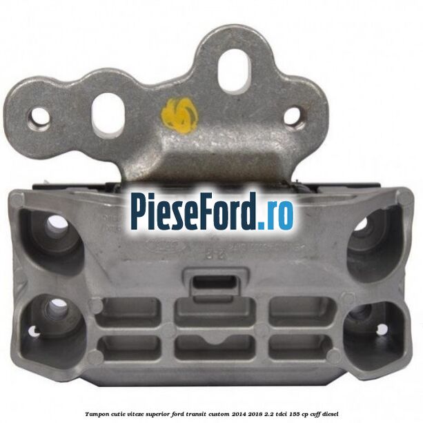 Tampon cutie viteze superior Ford Transit Custom 2014-2018 2.2 TDCi 155 cp CVFF diesel