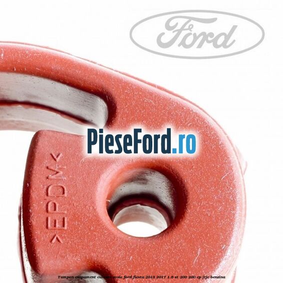 Tampon esapament culoare rosie Ford Fiesta 2013-2017 1.6 ST 200 200 cp JTJC benzina