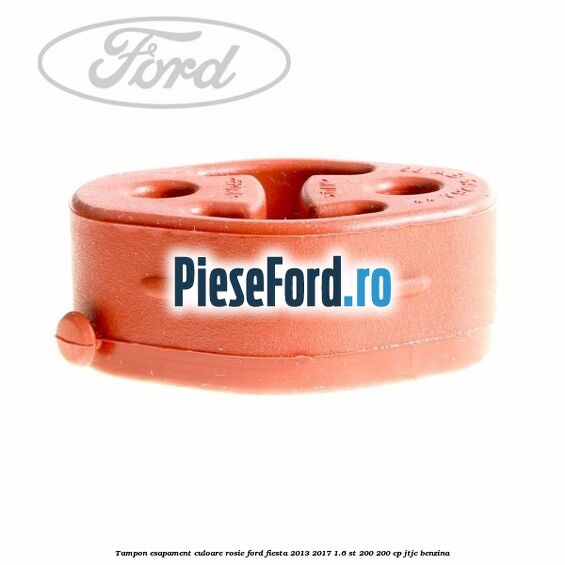 Tampon esapament culoare rosie Ford Fiesta 2013-2017 1.6 ST 200 200 cp JTJC benzina