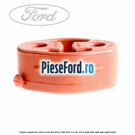 Tampon esapament culoare rosie Ford Focus 1998-2004 1.8 16V 115 cp EYDB, EYDC, EYDD, EYDE, EYDF benzina