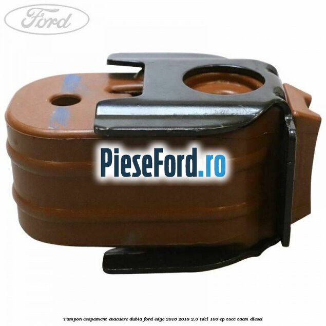Tampon esapament evacuare dubla Ford Edge 2016-2018 2.0 TDCi 180 cp Tampon esapament evacuare dubla Ford Edge 2016-2018 2.0 TDCi 180 cp T8CC, T8CM diesel