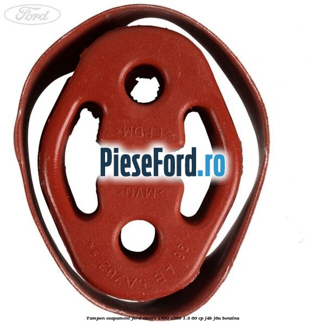 Tampon esapament Ford Escort 1990-1995 1.3 60 cp Tampon esapament Ford Escort 1990-1995 1.3 60 cp J4B, J6A benzina