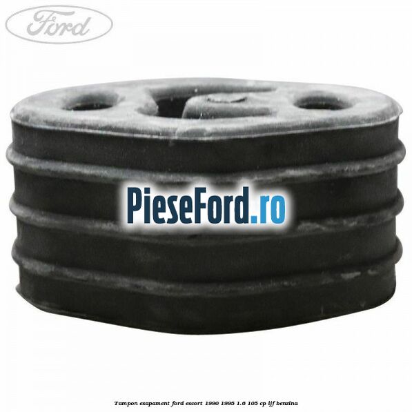 Tampon esapament Ford Escort 1990-1995 1.6 105 cp LJF benzina