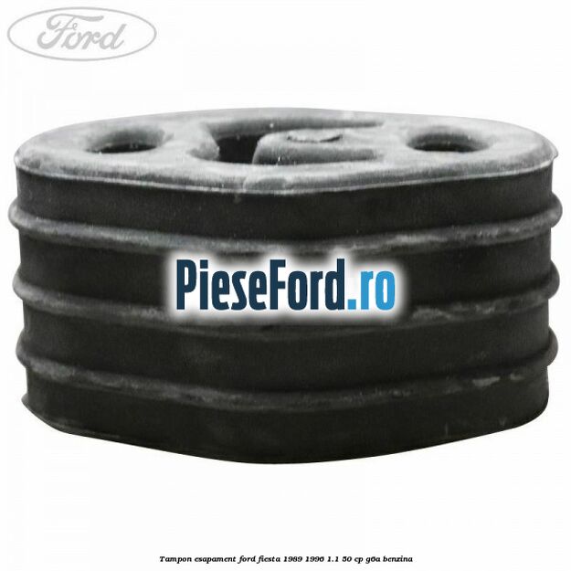 Tampon esapament Ford Fiesta 1989-1996 1.1 50 cp G6A benzina