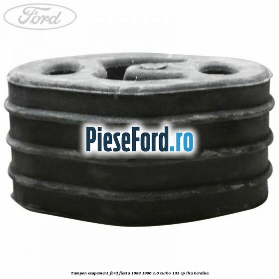 Tampon esapament Ford Fiesta 1989-1996 1.6 Turbo 131 cp LHA benzina